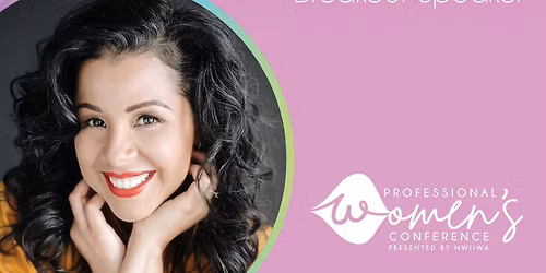 Professional Women's Conference | Be Inspired. Elevate your Career. Expand your Network.