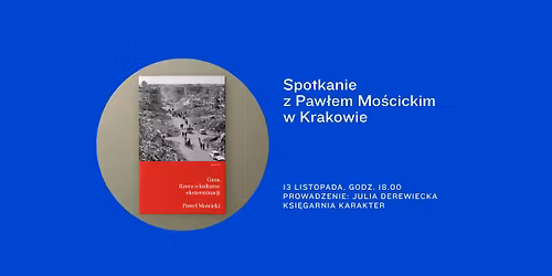 \u201eGaza. Rzecz o kulturze eksterminacji\u201d. Spotkanie z Paw\u0142em Mo\u015bcickim w Krakowie