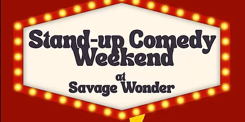 Stand-Up Weekends at Savage Wonder! May!