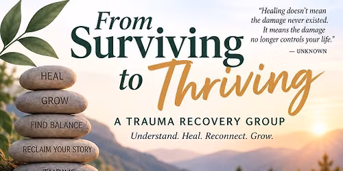 From Surviving to Thriving:  A Trauma Recovery Group