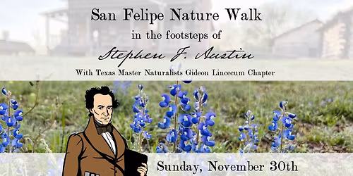 San Felipe Nature Walk in the Footsteps of Stephen F. Austin