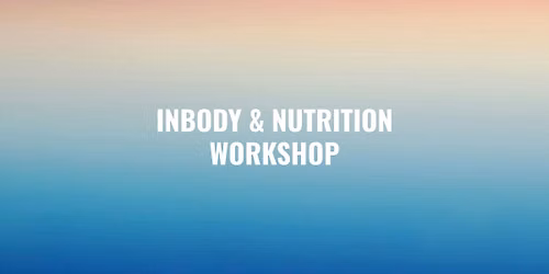 InBody & Nutrition Workshop