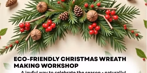 Eco Friendly Christmas Wreath Making Workshop