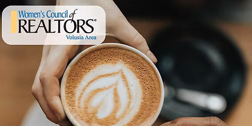 Coffee & Networking with Women's Council of REALTORS\u00ae Volusia Area
