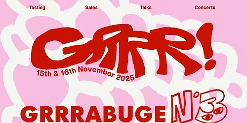 GRRRABUGE #3 NATURAL WINE FESTIVAL \/ 2 DAYS OF TASTING, SALES, TALKS & CONCERTS @LaVall\u00e9e Brussels