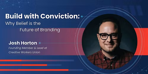 Build with Conviction: Why Belief is the Future of Branding w\/ Josh Horton