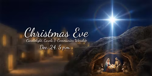 Christmas Eve Candlelight, Carols & Communion Worship Service