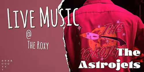 The Astrojets @ The Roxy