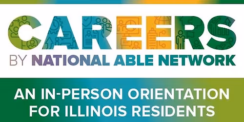 Careers by National Able Network: An In-Person Orientation for Illinois Residents! | Evanston