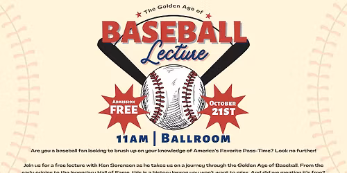 The Golden Age of Baseball: A Ken Sorensen Lecture