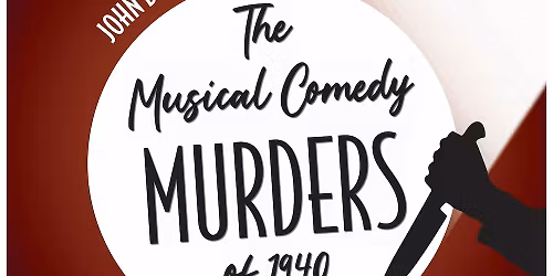 Murders of 1940 - Musical Comedy