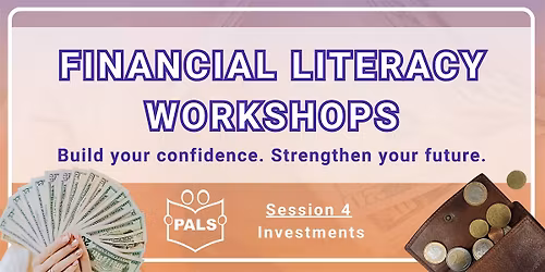 Financial Literacy Workshop: Session 4 - Investments