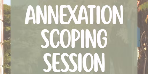 Annexation Scoping Session