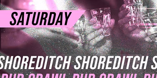 Shoreditch Pub Crawl - Every Saturday