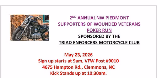 SPONSORED BY TRIAD ENFORCERS MC ANNUAL NW PIEDMONT SUPPORTERS OF WOUNDED VETERANS POKER RUN 
