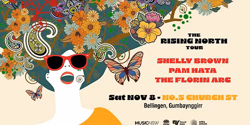  No 5 Church Street \/ Music NSW Rising North Tour \/ The Florin Arc, Pam Hata, Shelly Brown 