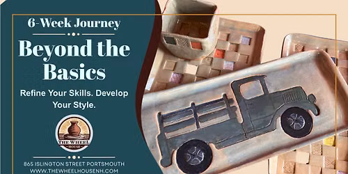 Beyond the Basics - 6 Week Pottery Journey