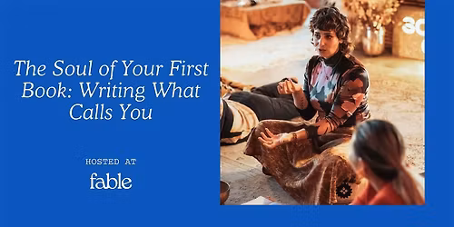 The Soul of Your First Book: Writing What Calls You