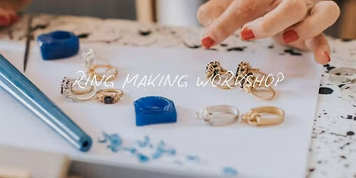 Ring Making Workshop - Saturday 17th Jan 2026