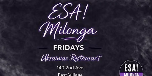 Tango in NYC "ESA! MILONGA" Fridays - East Village