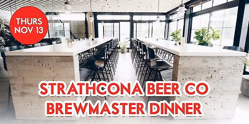 BREWMASTER DINNER @ STRATHCONA BEER CO.