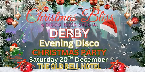 CHRISTMAS BLISS \u2013DERBY THE OLD BELL HOTEL \u2013 SAT 20TH DEC- EVENING