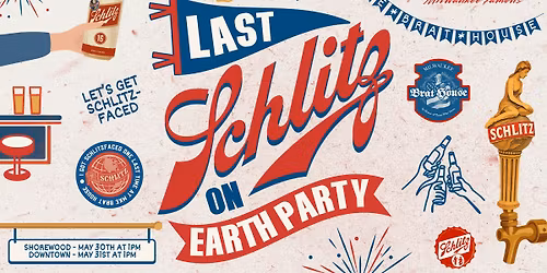 Last Schlitz on Earth Party