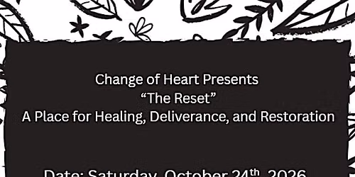 Change of Heart Presents "The Reset"