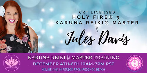 Holy Fire\u00ae 3 Karuna Reiki\u00ae Master Training with Jules Davis