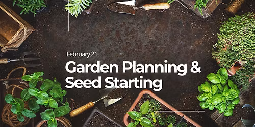 Homesteading Workshop 4 | Garden Planning & Seed Starting