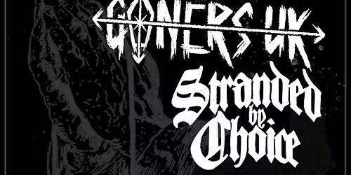 Goners UK, Stranded By Choice w\/ Three Penny Riot and  Serpentina!