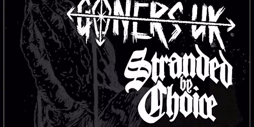 Goners UK, Stranded By Choice w\/ Three Penny Riot and Serpentina!