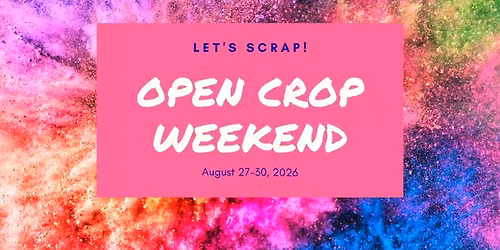OPEN CROP WEEKEND