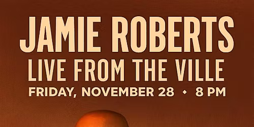 JAMIE ROBERTS & FRIENDS LIVE FROM THE VILLE