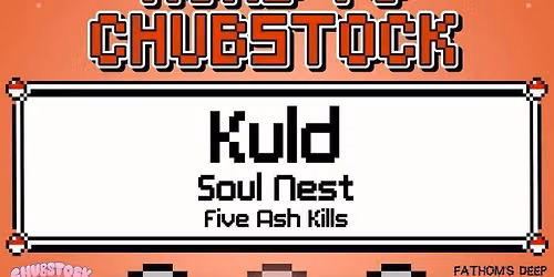 Fathoms Deep Presents: ROAD TO CHUBSTOCK 3 ft. Kuld + Soul Nest + Five Ash Kills @ Pur-pulse, Eastbourne