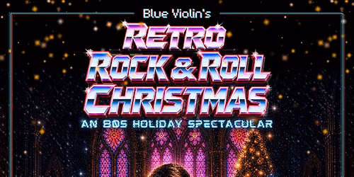 Blue Violins 80s Retro Rock and Roll Christmas at Rialto Theater Center