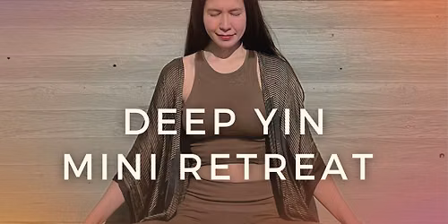Deep Yin Mini Retreat