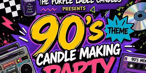 90\u2019s Candle Making Party