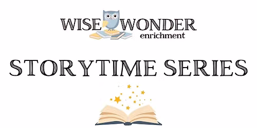 Wise Wonder Storytime Series