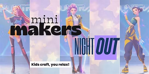 Mini Makers Night Out