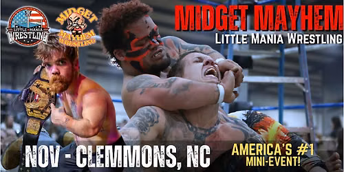 Clemmons NC - Midget Mayhem \/ Little Mania Mini Wrestling! (Ages 21+)