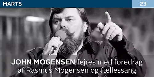 55 \u00e5rs jubil\u00e6um for John Mogensens comeback fejres med foredrag af Rasmus Mogensen og f\u00e6llessang