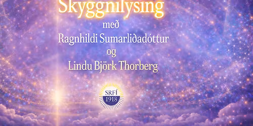 Skyggnil\u00fdsing me\u00f0 Ragnhildi Sumarli\u00f0ad\u00f3ttur og Lindu Bj\u00f6rk Thorberg.