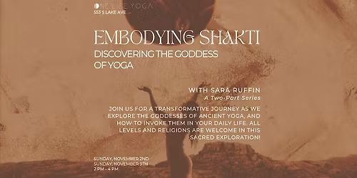 Embodying Shakti: Discovering the Goddess of Yoga - A Two-Part Series