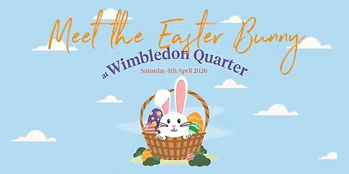 Meet the Easter Bunny at Wimbledon Quarter!