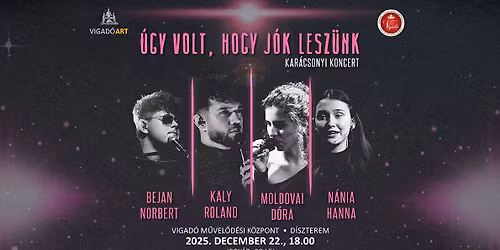 VIGAD\u00d3ART \u2022 \u00dagy volt, hogy j\u00f3k lesz\u00fcnk (Kar\u00e1csonyi koncert)