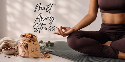 Move, Make & Melt Away Stress \u2014 Yoga + Your Own Handcrafted Bath Blend