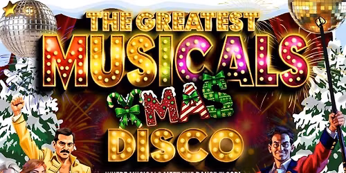The Greatest MUSICALS Xmas Disco - Spalding
