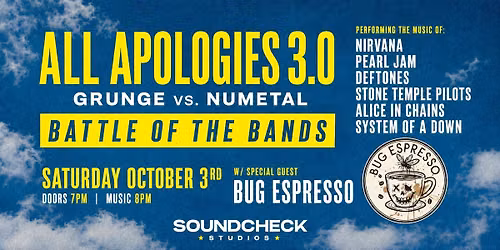 All Apologies 3.0 \u2013 Grunge Vs NuMetal BATTLE OF THE BANDS w\/ Bug Espresso