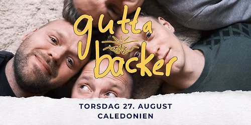 Gutta backer LIVE \/\/ Kristiansand, Caledonien